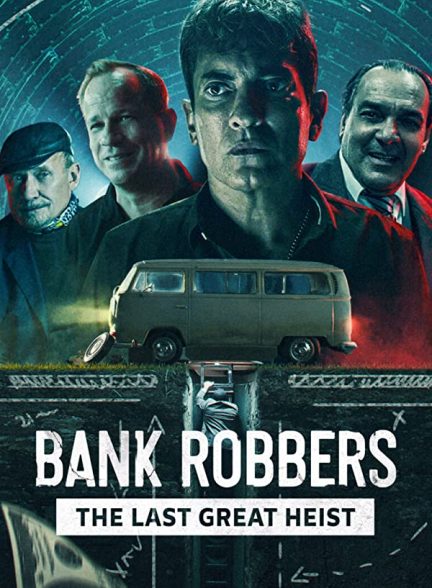 دانلود فیلم Bank Robbers: The Last Great Heist