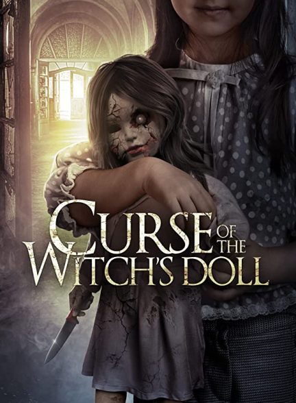 فیلم نفرین عروسک جادوگر 2018 Curse of the Witch’s Doll