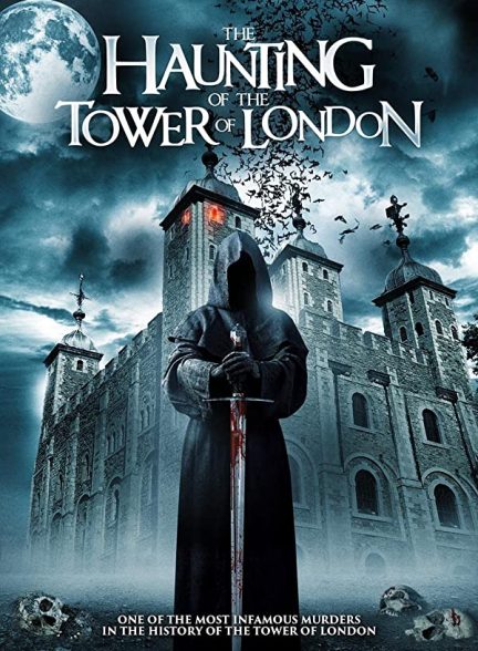 دانلود فیلم تسخیر برج لندن The Haunting of the Tower of London 2022