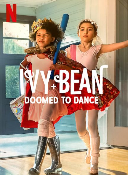 فیلم آیوی و بین – محکوم به رقص 2022 Ivy + Bean: Doomed to Dance