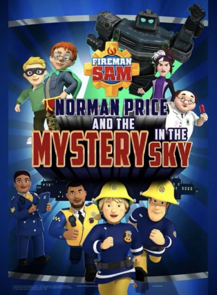 انیمیشن سام آتشنشان : نورمن پرایس و رازی در آسمان 2020 Fireman Sam: Norman Price and the Mystery in the Sky