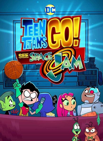 انیمیشن تایتان های نوجوان به پیش 2021 Teen Titans Go! See Space Jam