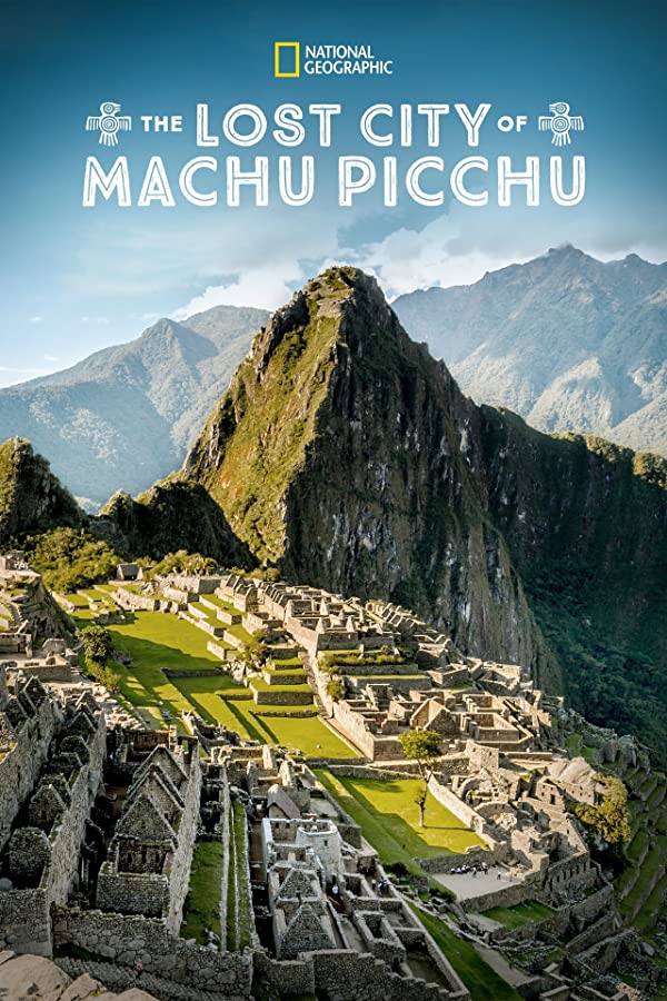 مستند شهر گمشده‌ اینکاها The Lost City of Machu Picchu