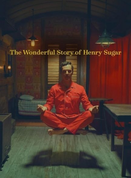 فیلم داستان شگفت‌ انگیز هنری شوگر The Wonderful Story of Henry Sugar