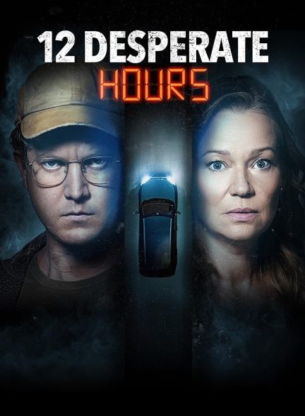 فیلم ۱۲ ساعت بسیار سخت 12 Desperate Hours