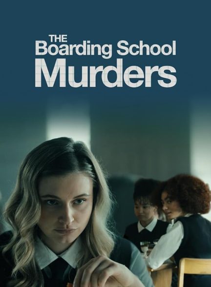 فیلم قتل های مدرسه شبانه روزی The Boarding School Murders
