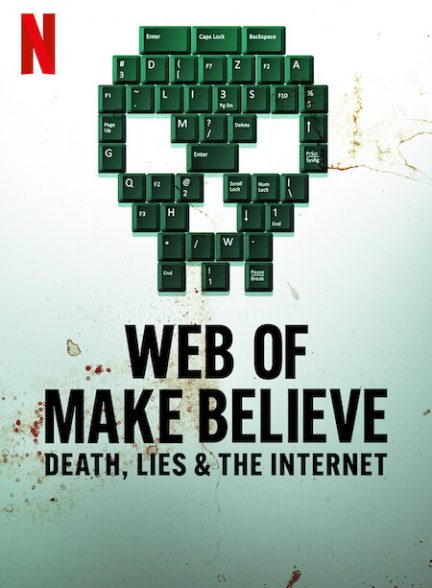 دانلود مستند سریالی Web of Make Believe Death Lies and the Internet شبکه خیال مرگ دروغ و اینترنت