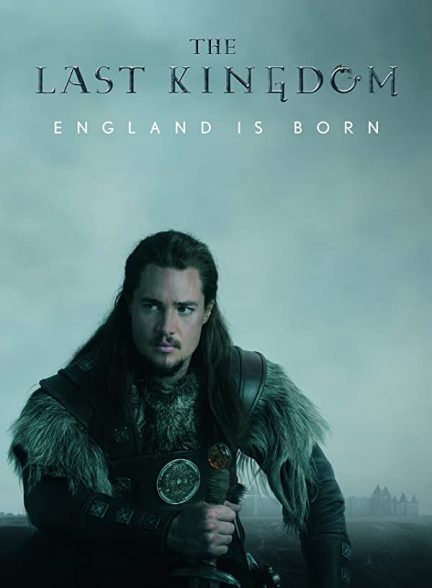 سریال آخرین پادشاهی The Last Kingdom