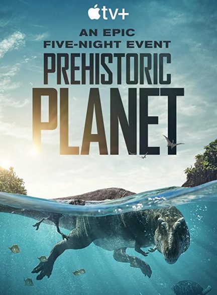 مستند سیاره ماقبل تاریخ 2022 Prehistoric Planet