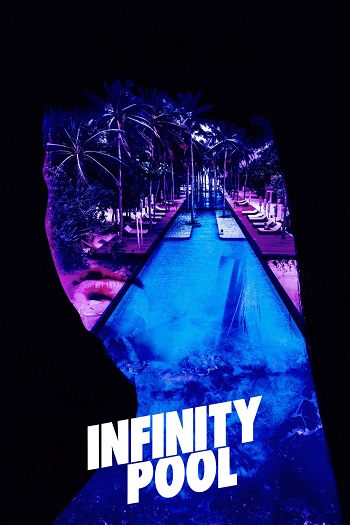 فیلم استخر بی‌نهایت 2023 Infinity Pool