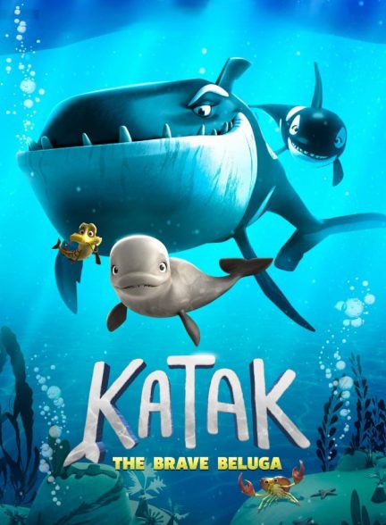 انیمیشن کاتاک: نهنگ سفید شجاع Katak: The Brave Beluga
