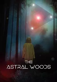 فیلم جنگل های اختری The Astral Woods