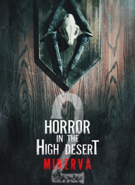 فیلم وحشت در صحرای مرتفع 2 مینروا Horror in the High Desert 2: Minerva