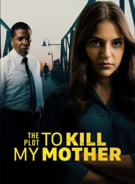 فیلم نقشه کشتن مادرم The Plot to Kill My Mother